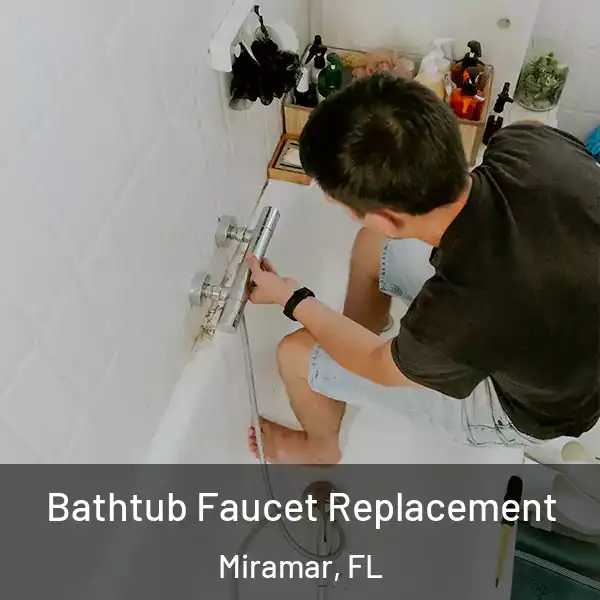  Bathtub Faucet Replacement Miramar, FL