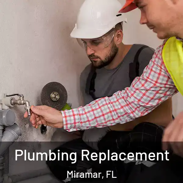  Plumbing Replacement Miramar, FL