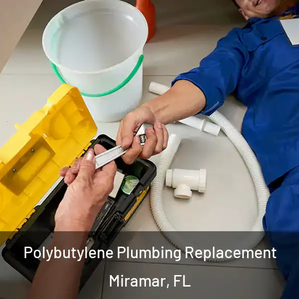  Polybutylene Plumbing Replacement Miramar, FL