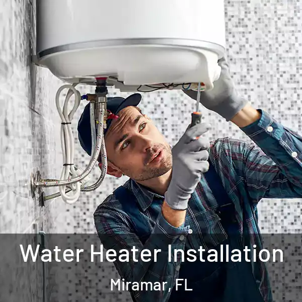  Water Heater Installation Miramar, FL